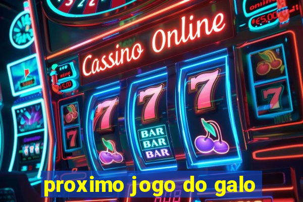 proximo jogo do galo